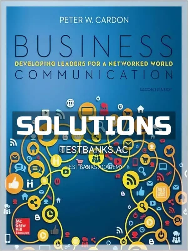 Solutions Manual for Business Communication Developing Leaders for a Networked World 2nd Edition by Cardon cover