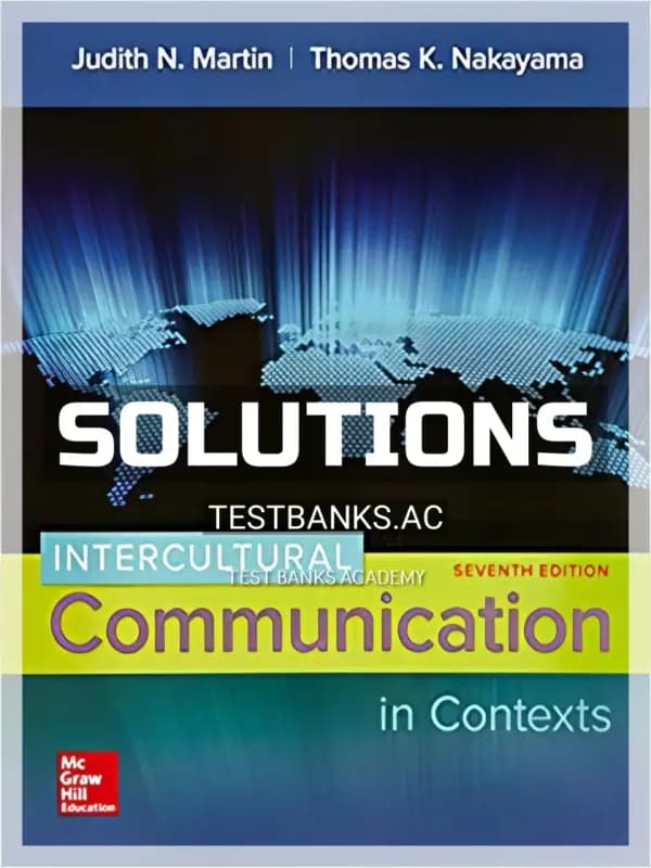 Cover for Solutions Manual for Intercultural Communication in Contexts 7th Edition by Martin