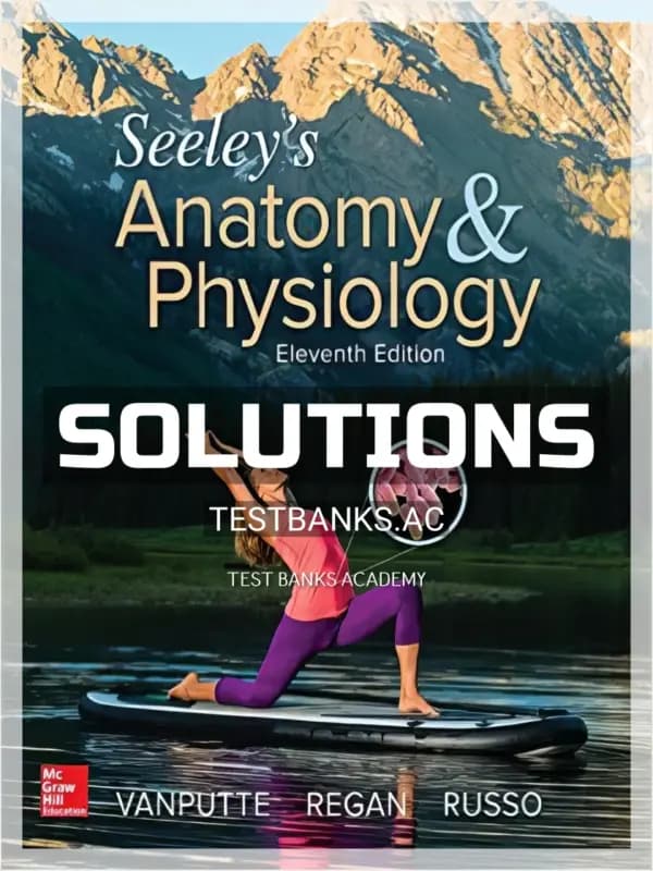 Cover for Solutions Manual for Seeleys Anatomy and Physiology 11th Edition by VanPutte