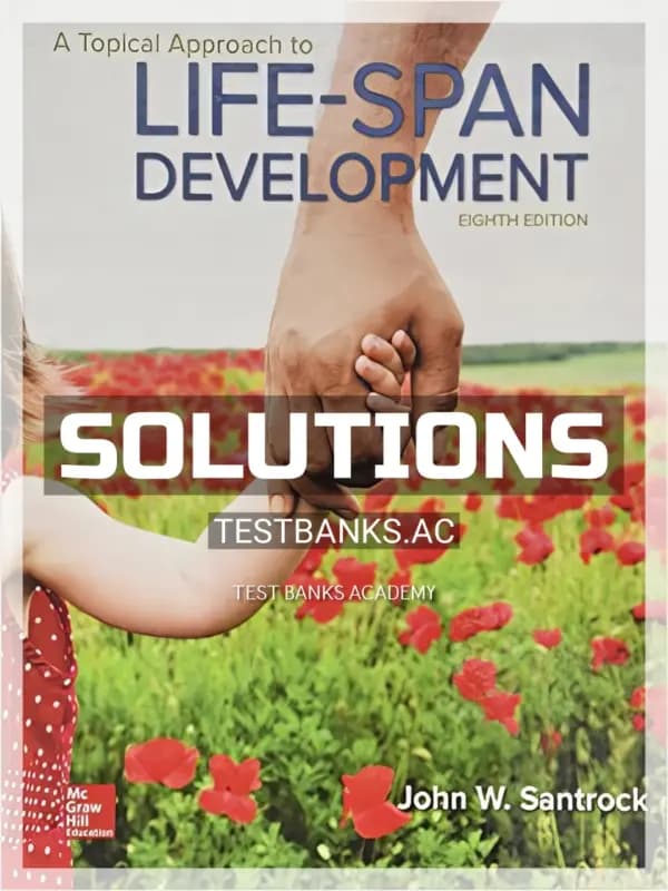 Cover for Solutions Manual for A Topical Approach to Lifespan Development 8th Edition by Santrock