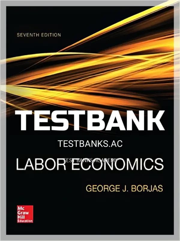 Cover for Test Bank for Labor Economics 7th Edition by George Borjas