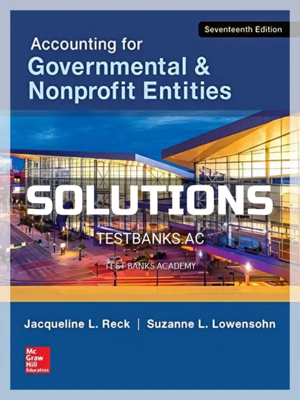 Cover for Solutions Manual for Accounting for Governmental and Nonprofit Entities 17th Edition by Reck