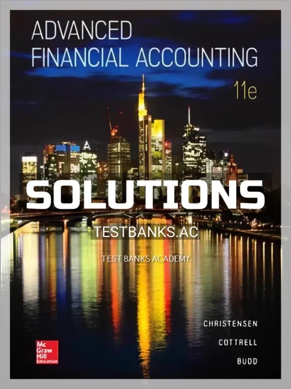 Cover for Solutions Manual for Advanced Financial Accounting 11th Edition by Christensen