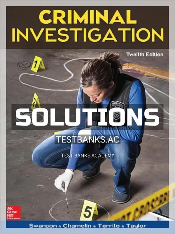 Cover for Solutions Manual for Criminal Investigation 12th Edition by Swanson
