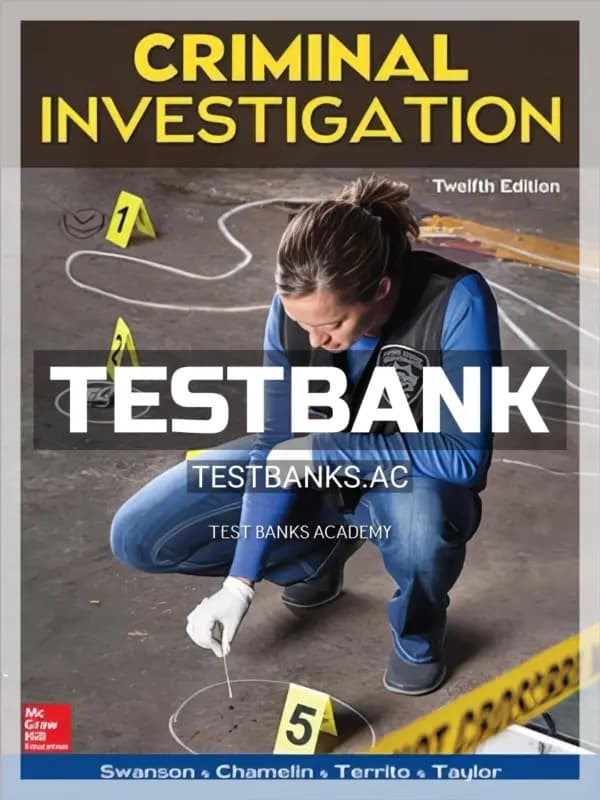 Cover for Test Bank for Criminal Investigation 12th Edition by Swanson