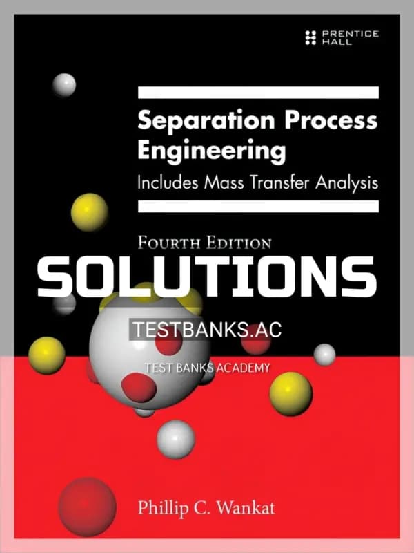 Cover for Solutions Manual for Separation Process Engineering Includes Mass Transfer Analysis 4th Edition by Wankat