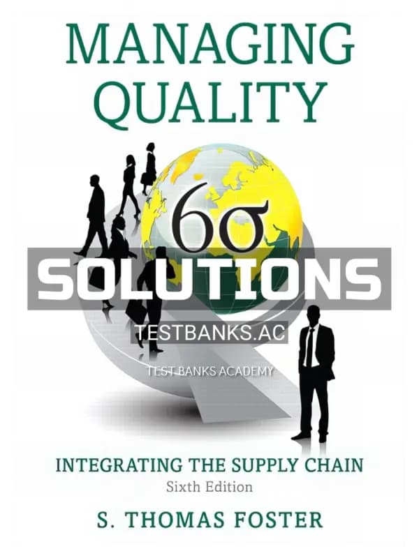 Solutions Manual for Managing Quality Integrating the Supply Chain 6th Edition by Foster cover