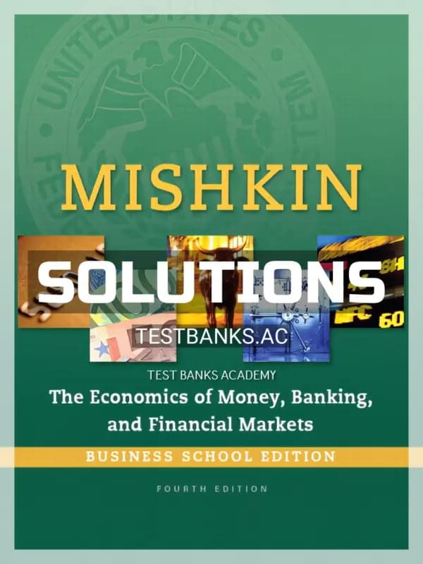 Cover for Solutions Manual for Economics of Money Banking and Financial Markets Business School Edition 4th Edition by Mishkin
