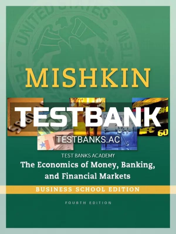 Cover for Test Bank for Economics of Money Banking and Financial Markets Business School Edition 4th Edition by Mishkin