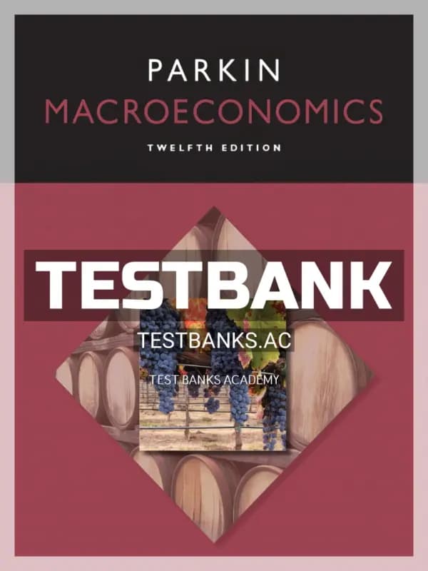 Cover for Test Bank for Macroeconomics 12th Edition by Michael Parkin