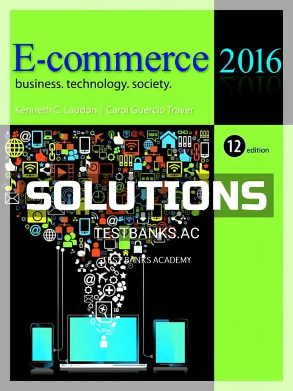 Cover for Solutions Manual for E Commerce 2016 Business Technology Society 12th Edition by Laudon