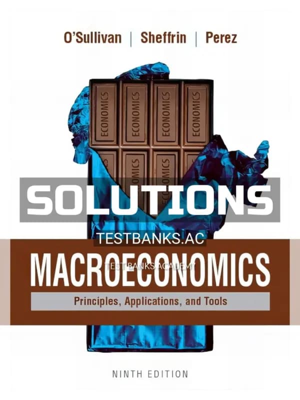 Solutions Manual for Macroeconomics Principles Applications and Tools 9th Edition by OSullivan cover
