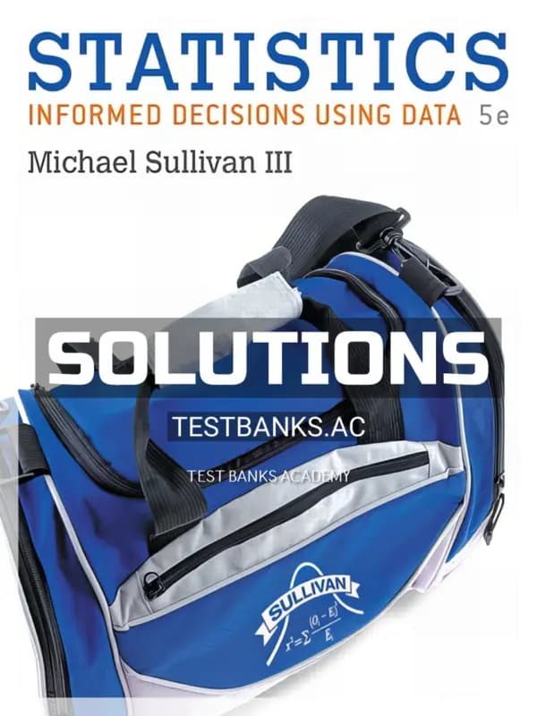 Cover for Solutions Manual for Statistics Informed Decisions Using Data 5th Edition by Sullivan