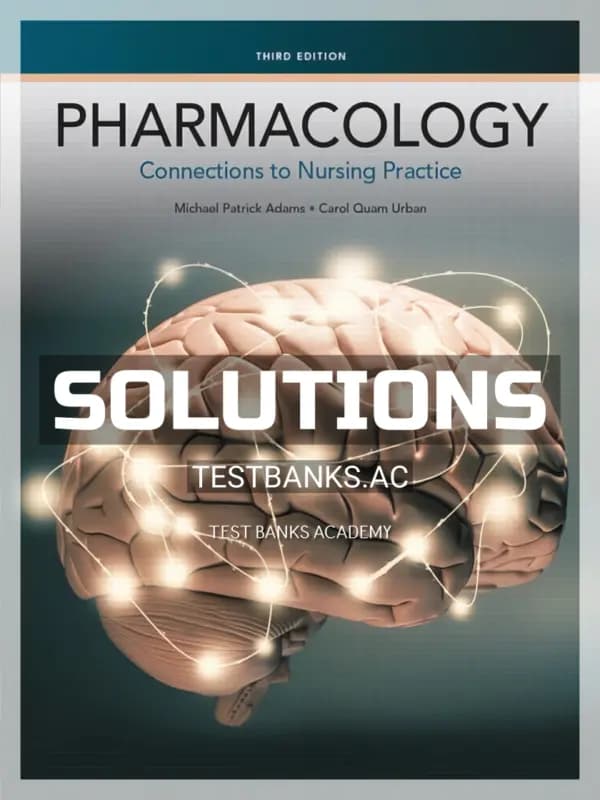 Cover for Solutions Manual for Pharmacology Connections to Nursing Practice 3rd Edition by Adams