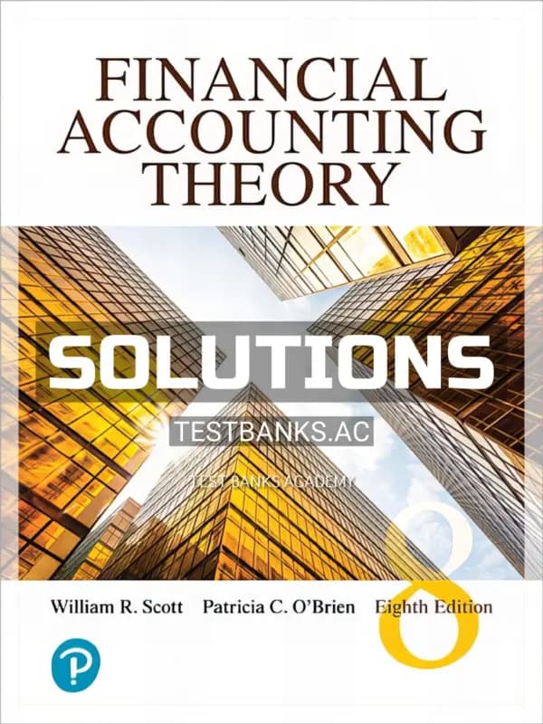 Solutions Manual for Financial Accounting Theory 8th CA Edition by Scott cover