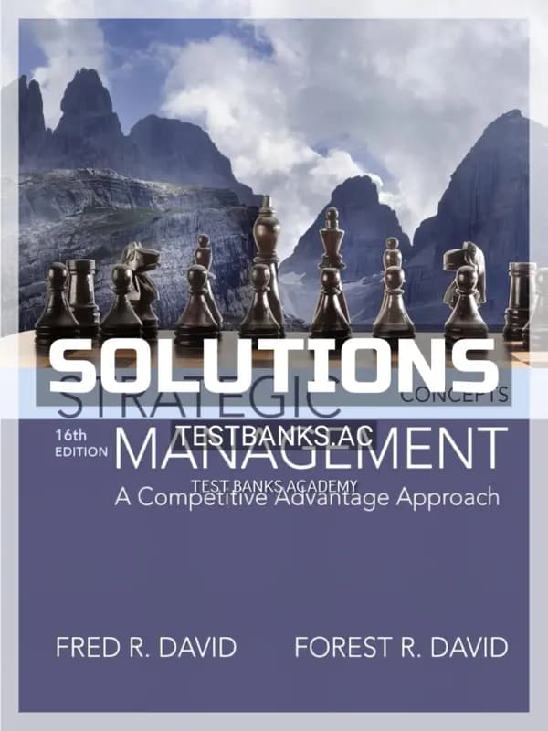 Solutions Manual for Strategic Management A Competitive Advantage Approach Concepts 16th Edition by David cover