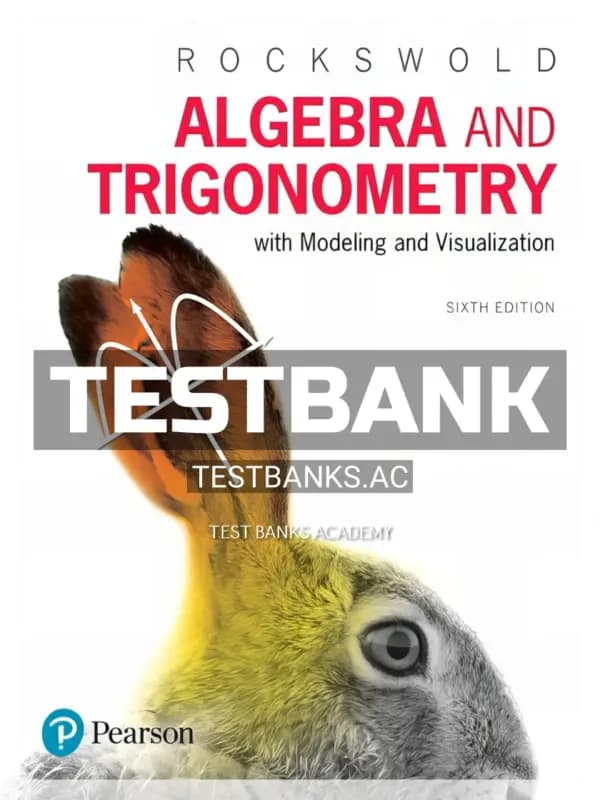 Cover for Test Bank for Algebra and Trigonometry with Modeling and Visualization 6th Edition by Rockswold
