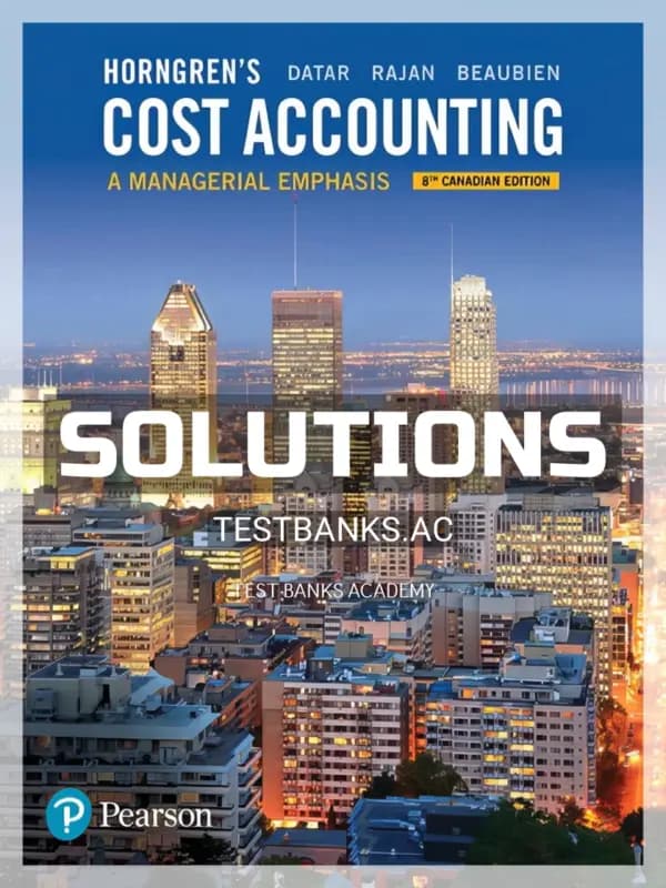 Solutions Manual for Horngrens Cost Accounting A Managerial Emphasis 8th CA Edition by Datar cover