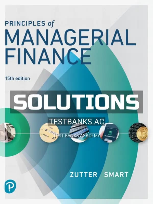 Cover for Solutions Manual for Principles of Managerial Finance 15th Edition by Zutter