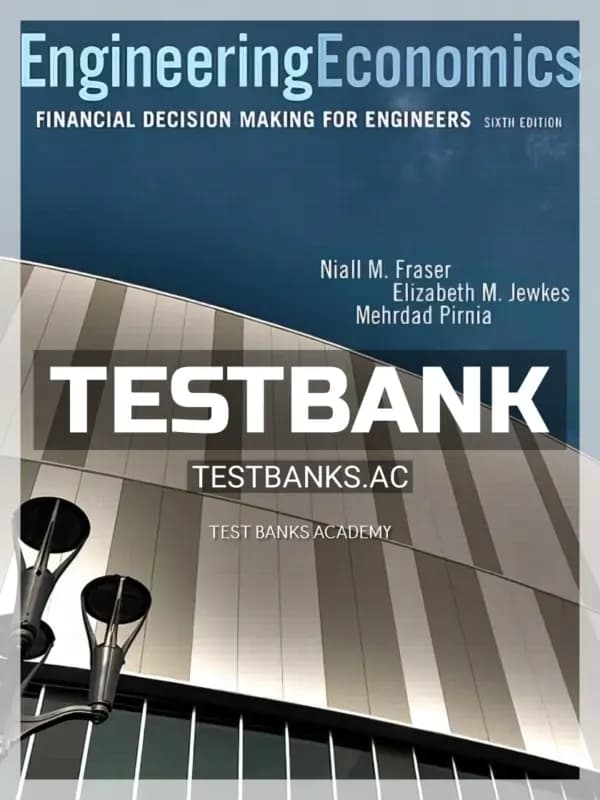 Cover for Test Bank for Engineering Economics Financial Decision Making for Engineers 6th CA Edition by Fraser