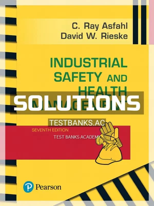 Cover for Solutions Manual for Industrial Safety and Health Management 7th Edition by Asfahl