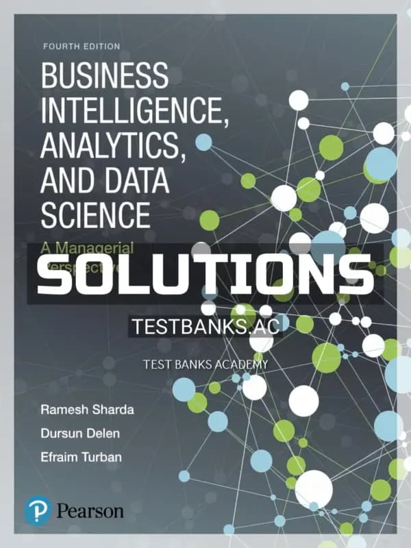 Cover for Solutions Manual for Business Intelligence Analytics and Data Science A Managerial Perspective 4th Edition by Sharda