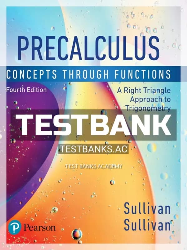 Cover for Test Bank for Precalculus Concepts Through Functions A Right Triangle Approach to Trigonometry 4th Edition by Sullivan