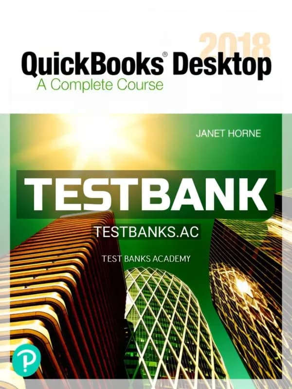 Cover for Test Bank for QuickBooks Desktop 2018 A Complete Course 17th Edition by Horne