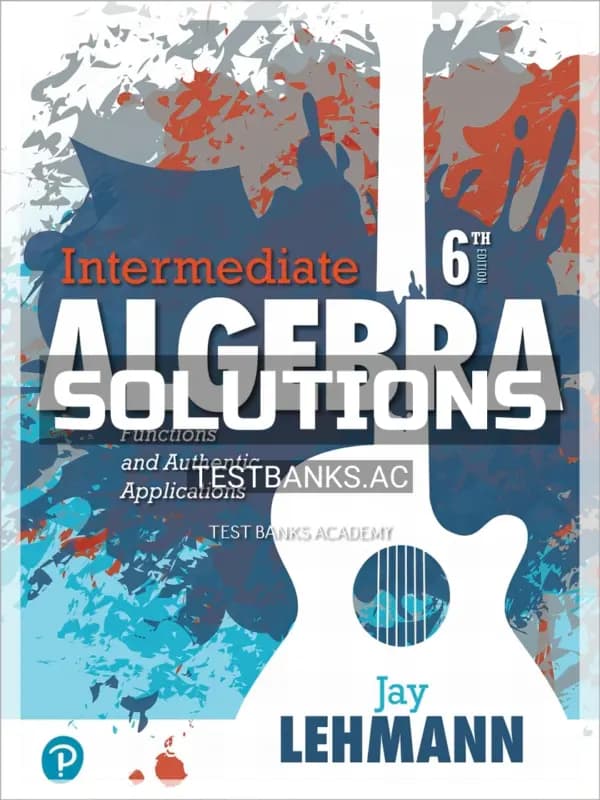 Cover for Solutions Manual for Intermediate Algebra Functions and Authentic Applications 6th Edition by Lehmann