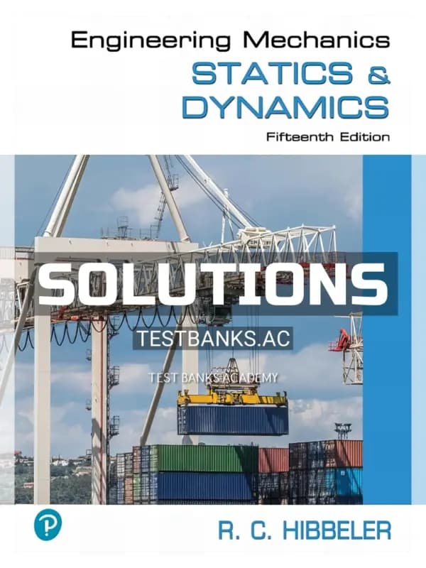 Solutions Manual for Engineering Mechanics Statics and Dynamics 15th Edition by Hibbeler cover