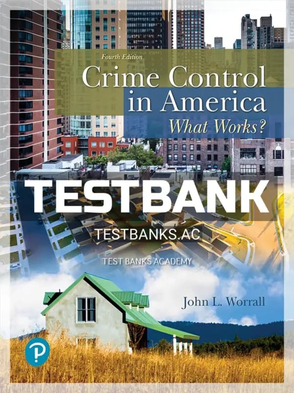 Cover for Test Bank for Crime Control in America What Works 4th Edition by Worrall
