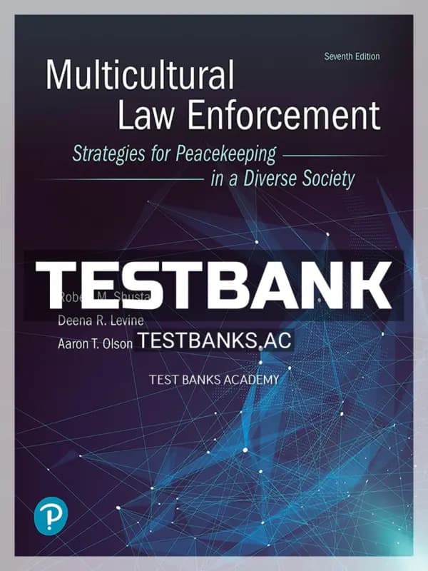 Cover for Test Bank for Multicultural Law Enforcement Strategies for Peacekeeping in a Diverse Society 7th Edition by Shusta