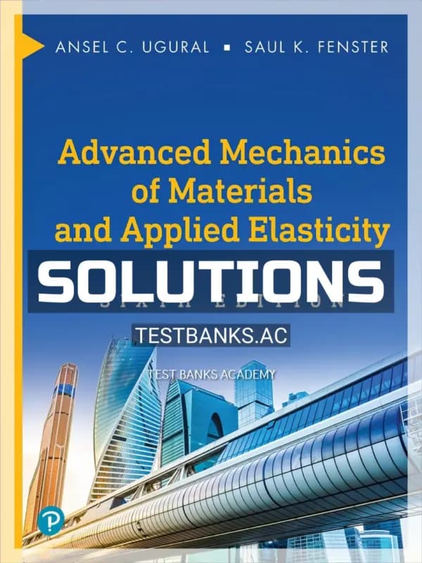 Cover for Solutions Manual for Advanced Mechanics of Materials and Applied Elasticity 6th Edition by Ugural