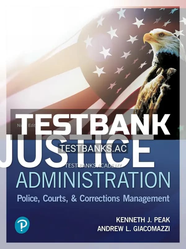 Cover for Test Bank for Justice Administration Police Courts and Corrections Management 9th Edition by Peak
