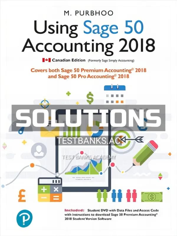 Solutions Manual for Using Sage 50 Accounting 2018 1st CA Edition by Purbhoo cover
