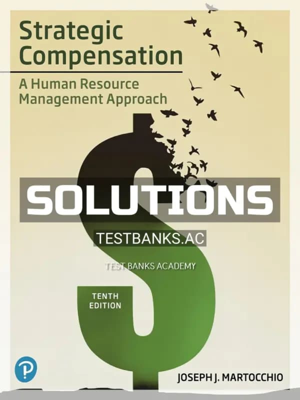 Cover for Solutions Manual for Strategic Compensation A Human Resource Management Approach 10th Edition by Martocchio