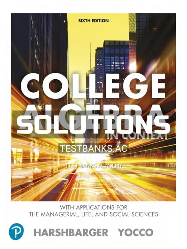 Cover for Solutions Manual for College Algebra in Context with Applications for the Managerial Life and Social Sciences 6th Edition by Harshbarger