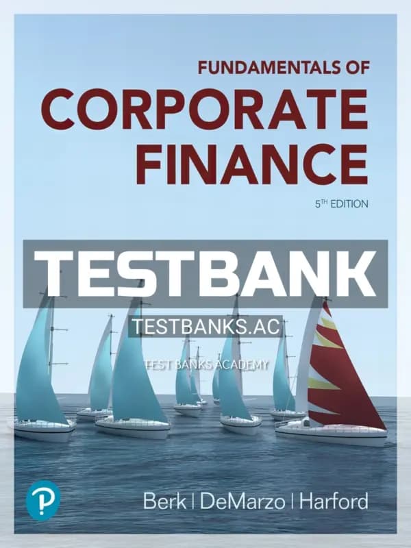 Cover for Test Bank for Fundamentals of Corporate Finance 5th Edition by Berk