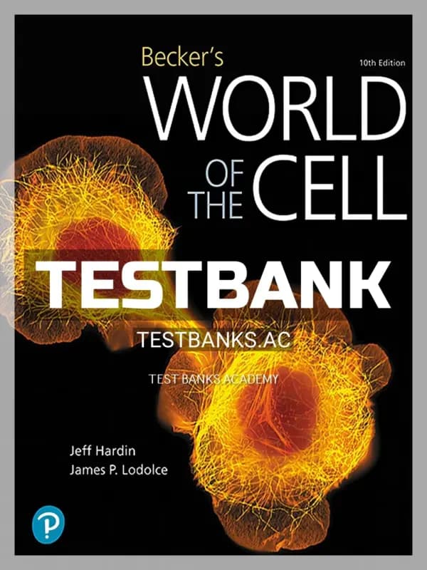 Cover for Test Bank for Becker’s World of the Cell 10th Edition by Hardin