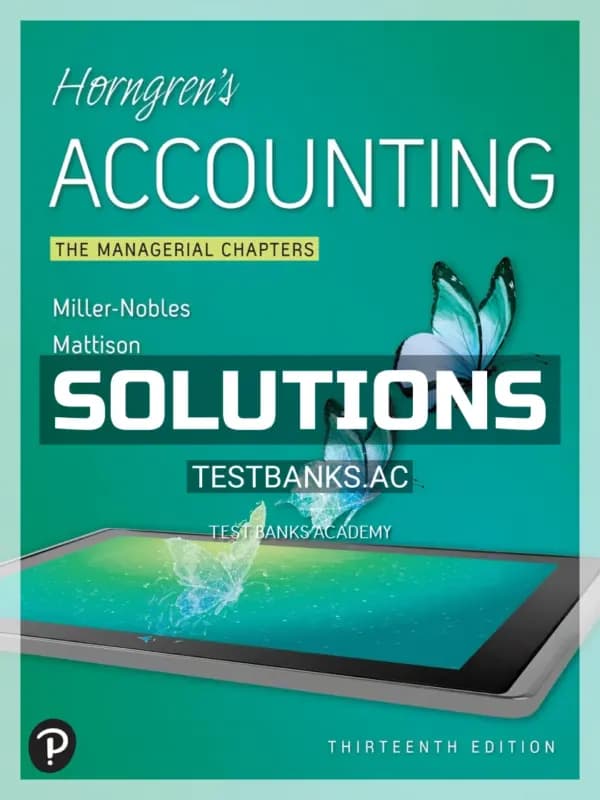 Solutions Manual for Horngrens Accounting The Managerial Chapters 13th Edition by Nobles cover