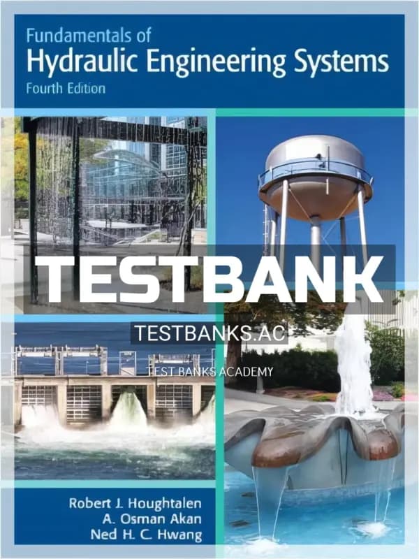 Cover for Test Bank for Fundamentals of Hydraulic Engineering Systems 4th Edition by Houghtalen