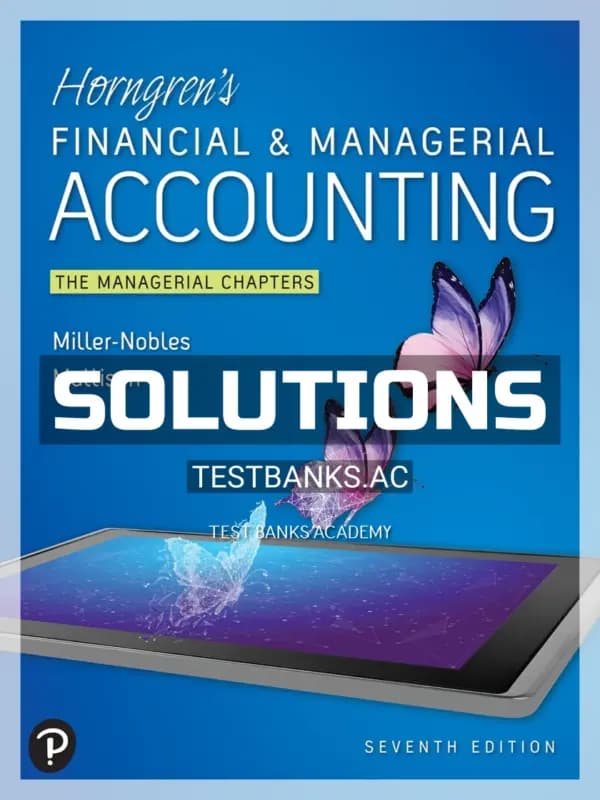 Solutions Manual for Horngrens Financial and Managerial Accounting The Managerial Chapters 7th Edition by Nobles cover