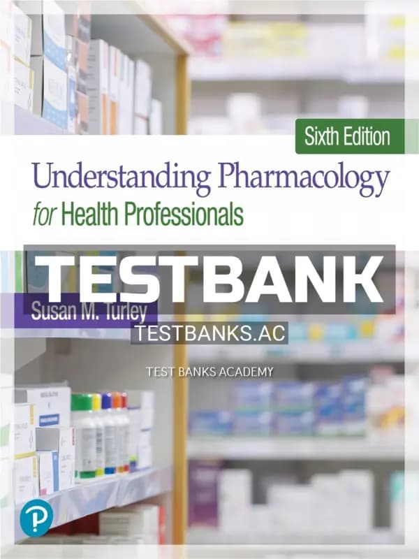 Cover for Test Bank for Understanding Pharmacology for Health Professionals 6th Edition by Turley