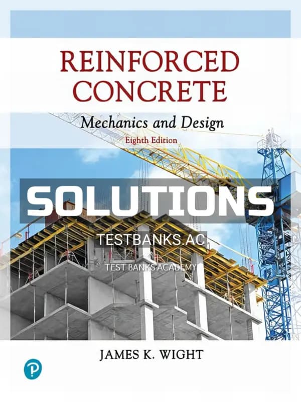 Cover for Solutions Manual for Reinforced Concrete Mechanics and Design 8th Edition by Wight
