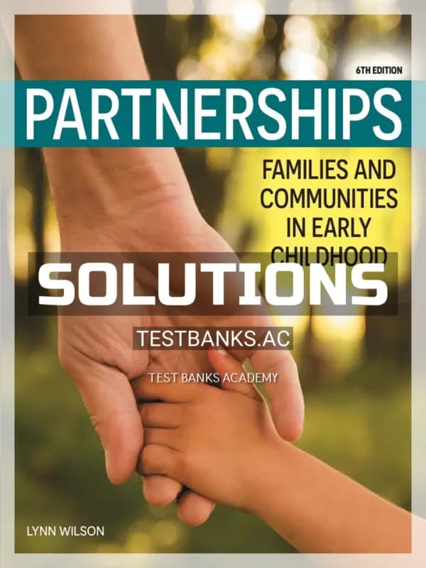 Cover for Solutions Manual for Partnerships Families and Communities in Early Childhood 6th CA Edition by Wilson