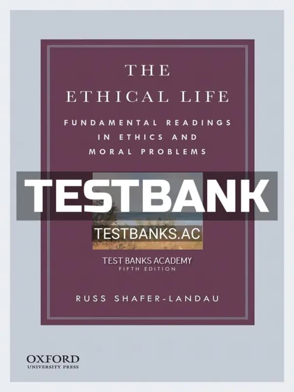 Cover for Test Bank for Ethical Life Fundamental Readings in Ethics and Moral Problems 5th Edition by Shafer-Landau