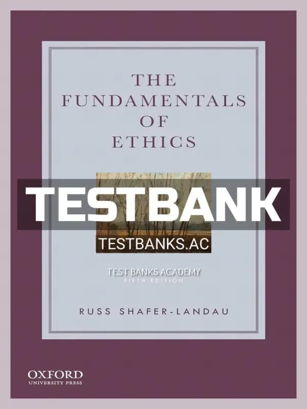 Cover for Test Bank for Fundamentals of Ethics 5th Edition by Shafer-Landau