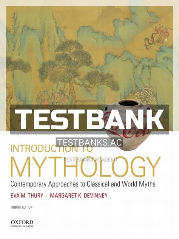 Cover for Test Bank for Introduction to Mythology Contemporary Approaches to Classical and World Myths 4th Edition by Thury