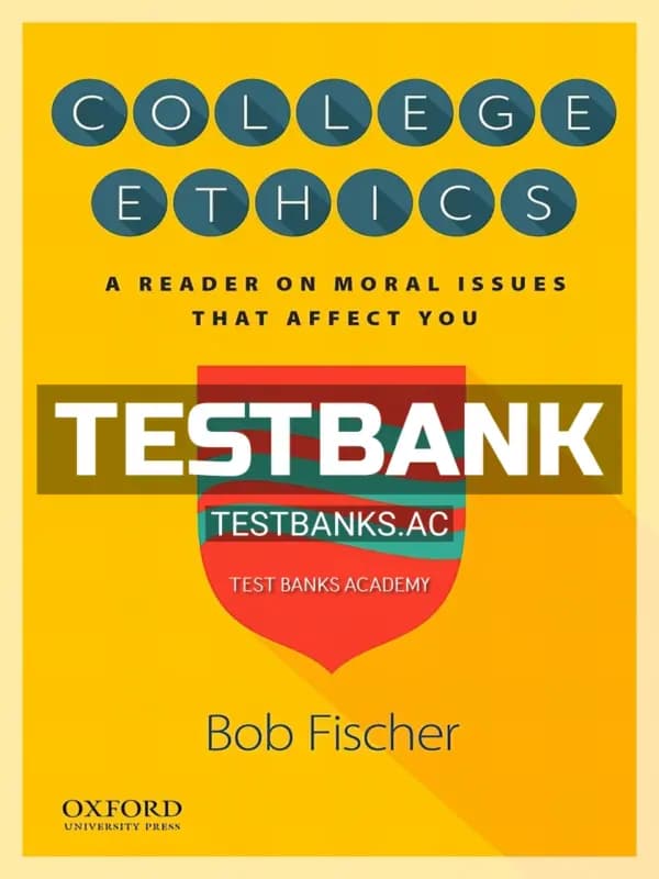 Cover for Test Bank for College Ethics A Reader on Moral Issues That Affect You 1st Edition by Fischer