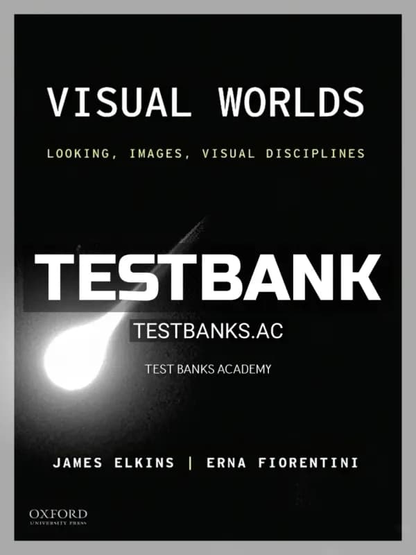 Cover for Test Bank for Visual Worlds Looking Images Visual Disciplines 1st Edition by Elkins